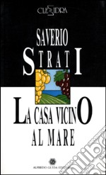 La casa vicino al mare. Vita e morte di Giovanni Migliotta libro