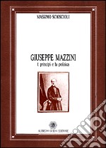 Giuseppe Mazzini. I principi e la politica