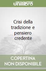 Crisi della tradizione e pensiero credente