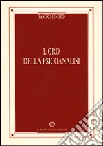 L'oro della psicoanalisi libro