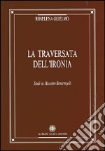 La traversata dell'ironia. Studi su Massimo Bontempelli