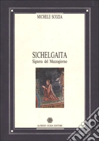 Sichelgaita. Signora del Mezzogiorno libro