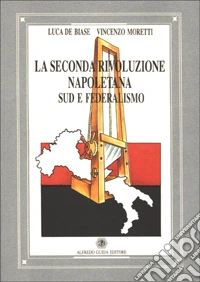 La seconda rivoluzione napoletana. Sud e federalismo libro