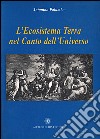 L'ecosistema terra nel canto dell'universo libro