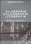 Xilografia, calcografia, litografia. Manuale tecnico libro