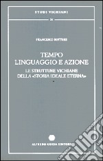 Tempo, linguaggio e azione. Le strutture vichiane della «Storia ideale eterna» libro