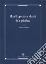 Modelli operativi e identità dello psichiatra libro