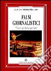 Falsi giornalistici. Finti scoop e bufale quotidiane libro