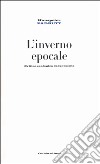 L'inverno epocale. Critica della ragione ecologica libro