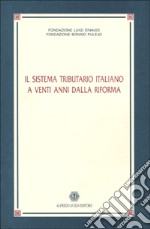 Il sistema tributario italiano a venti anni dalla riforma libro