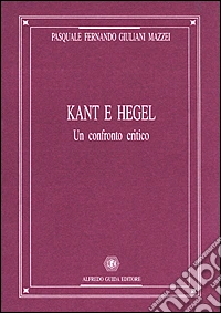 Kant e Hegel. Un confronto critico libro