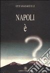 Napoli è libro di Gargiulo Giuliana