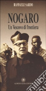 Nogaro. Un vescovo di frontiera libro