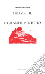 Nietzsche e il grande meriggio libro