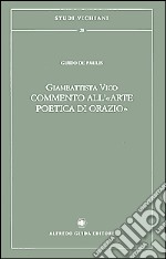 Giambattista Vico. Commento all'«Arte poetica di Orazio»