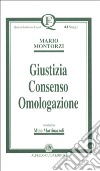 Giustizia, consenso, omologazione libro