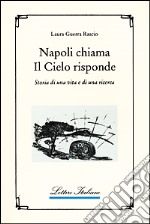 Napoli chiama, il cielo risponde. Storia di una vita e di una ricerca