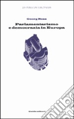 Parlamentarismo e democrazia in Europa. Prima e dopo Maastricht libro