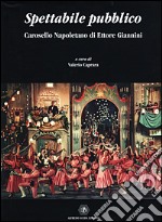 Spettabile pubblico. Carosello napoletano di Ettore Giannini libro