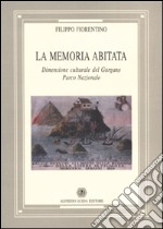 La memoria abitata. Dimensione culturale del Gargano parco nazionale