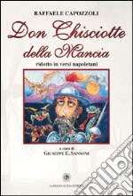 Don Chisciotte della Mancia. Ridotto in versi napoletani libro