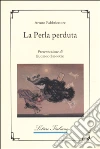 La perla perduta libro di Fabbricatore Arturo