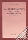 Manuale di psicodiagnostica e psicoterapia. Per il bambino e l'adolescente normale e difficile libro di Illiano Antonia