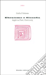 Ebraismo e filosofia. Saggio su Franz Rosenzweig libro