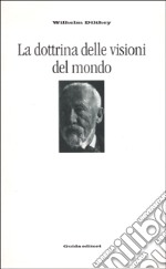 La dottrina delle visioni del mondo. Trattati sulla filosofia della filosofia libro