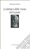 La dottrina delle visioni del mondo. Trattati sulla filosofia della filosofia libro