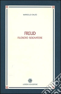 Freud. Filosofo sognatore