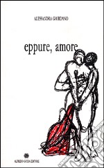 Eppure, amore libro