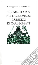 Thomas Hobbes nel decisionismo giuridico di Carl Schmitt libro