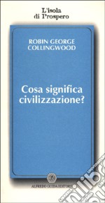 Cosa significa civilizzazione?