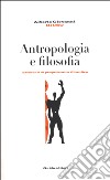 Antropologia e filosofia. Elementi di propedeutica filosofica libro