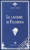 Le lacrime di Filumena. Quattro lezioni su Eduardo libro di Libero Luciana