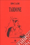 Tardone libro di Claudio Dino