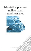 Identità e persona nello spazio mediterraneo libro