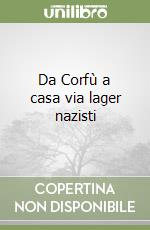 Da Corfù a casa via lager nazisti