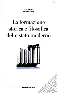 La formazione storica e filosofica dello Stato moderno libro