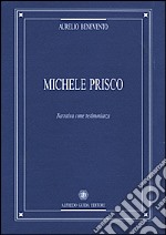 Michele Prisco. Narrativa come testimonianza libro