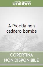 A Procida non caddero bombe libro