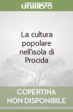 La cultura popolare nell'isola di Procida libro