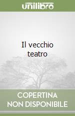 Il vecchio teatro
