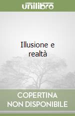Illusione e realtà