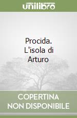 Procida. L'isola di Arturo libro