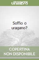 Soffio o uragano?