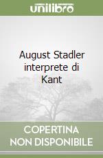 August Stadler interprete di Kant