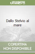 Dallo Stelvio al mare libro