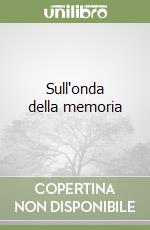 Sull'onda della memoria